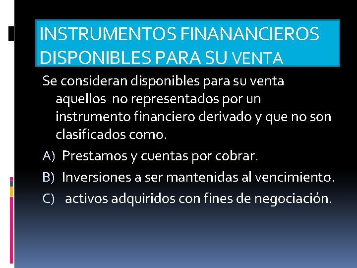 INSTRUMENTOS FINANANCIEROS DISPONIBLES PARA SU VENTA Se consideran disponibles para su venta aquellos no