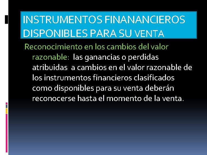 INSTRUMENTOS FINANANCIEROS DISPONIBLES PARA SU VENTA Reconocimiento en los cambios del valor razonable: las