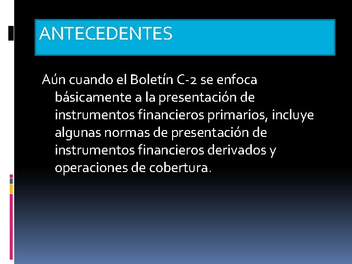 ANTECEDENTES Aún cuando el Boletín C-2 se enfoca básicamente a la presentación de instrumentos