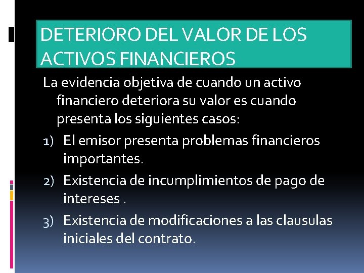 DETERIORO DEL VALOR DE LOS ACTIVOS FINANCIEROS La evidencia objetiva de cuando un activo