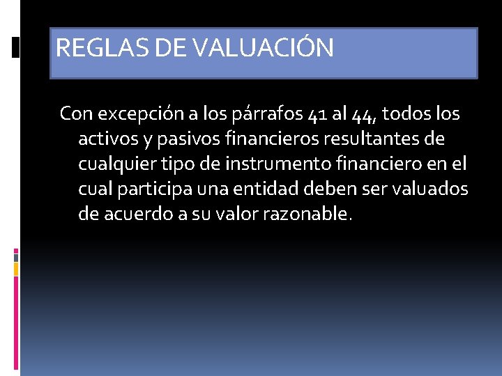 REGLAS DE VALUACIÓN Con excepción a los párrafos 41 al 44, todos los activos