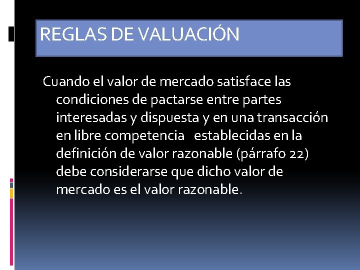 REGLAS DE VALUACIÓN Cuando el valor de mercado satisface las condiciones de pactarse entre