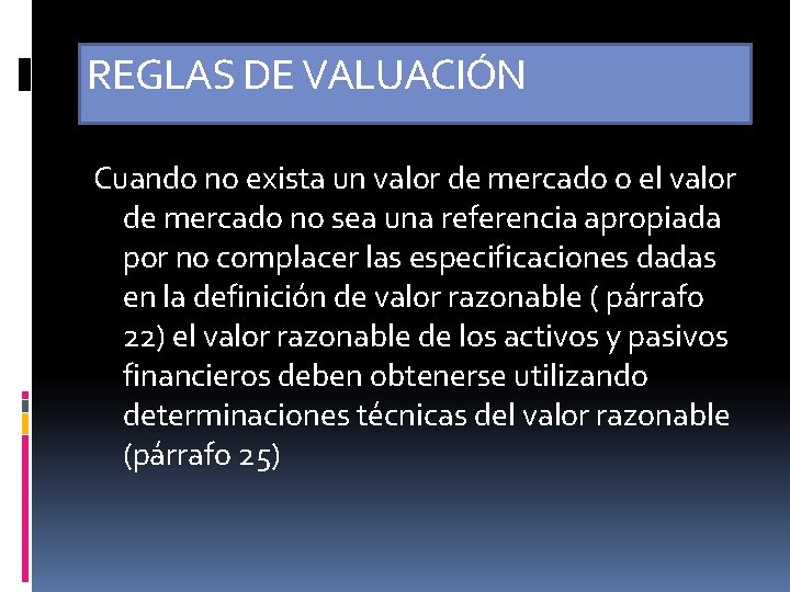 REGLAS DE VALUACIÓN Cuando no exista un valor de mercado o el valor de