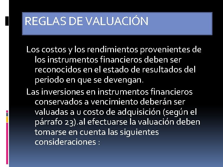 REGLAS DE VALUACIÓN Los costos y los rendimientos provenientes de los instrumentos financieros deben