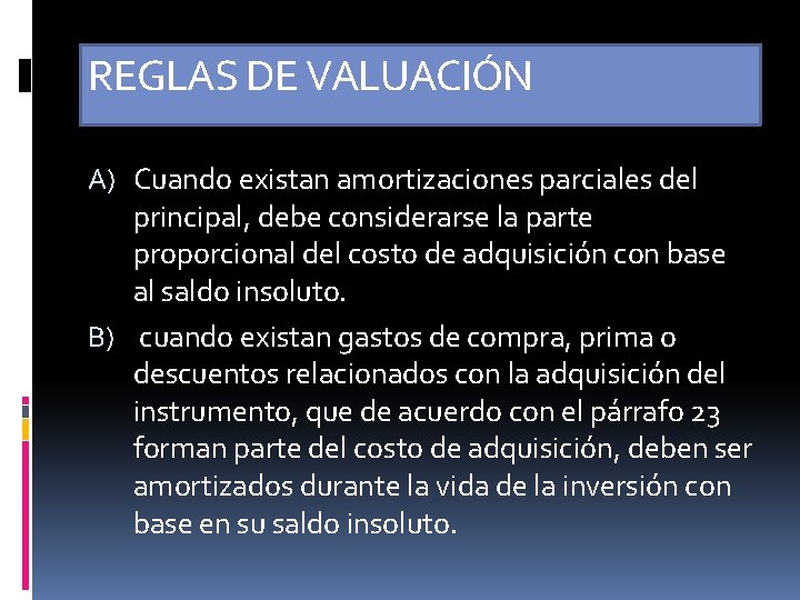 REGLAS DE VALUACIÓN A) Cuando existan amortizaciones parciales del principal, debe considerarse la parte