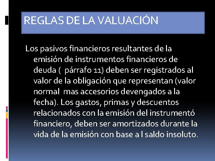 REGLAS DE LA VALUACIÓN Los pasivos financieros resultantes de la emisión de instrumentos financieros