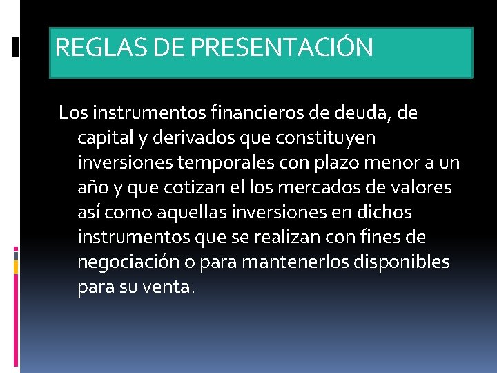 REGLAS DE PRESENTACIÓN Los instrumentos financieros de deuda, de capital y derivados que constituyen