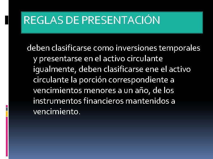 REGLAS DE PRESENTACIÓN deben clasificarse como inversiones temporales y presentarse en el activo circulante