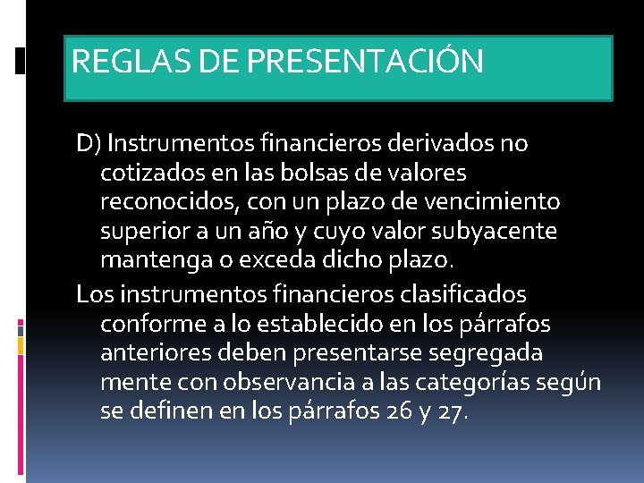 REGLAS DE PRESENTACIÓN D) Instrumentos financieros derivados no cotizados en las bolsas de valores