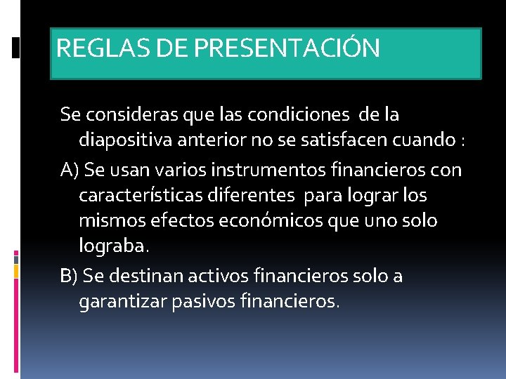 REGLAS DE PRESENTACIÓN Se consideras que las condiciones de la diapositiva anterior no se
