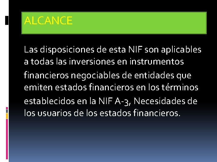 ALCANCE Las disposiciones de esta NIF son aplicables a todas las inversiones en instrumentos