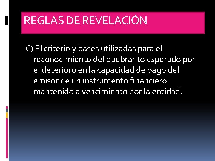 REGLAS DE REVELACIÓN C) El criterio y bases utilizadas para el reconocimiento del quebranto