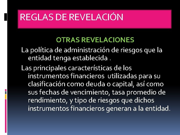 REGLAS DE REVELACIÓN OTRAS REVELACIONES La política de administración de riesgos que la entidad