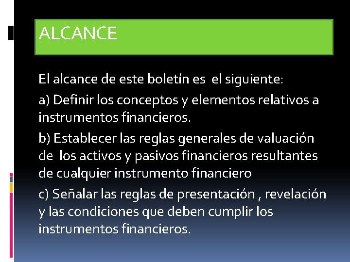 ALCANCE El alcance de este boletín es el siguiente: a) Definir los conceptos y