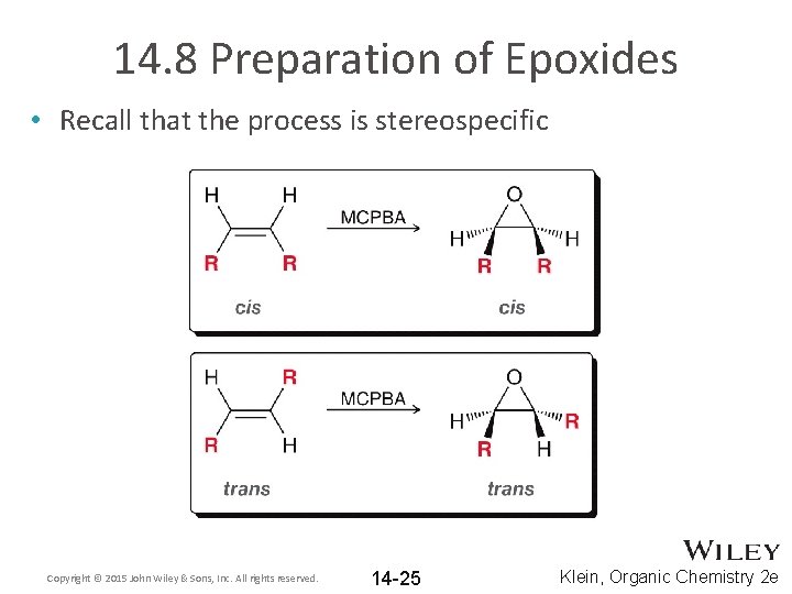 14. 8 Preparation of Epoxides • Recall that the process is stereospecific Copyright ©