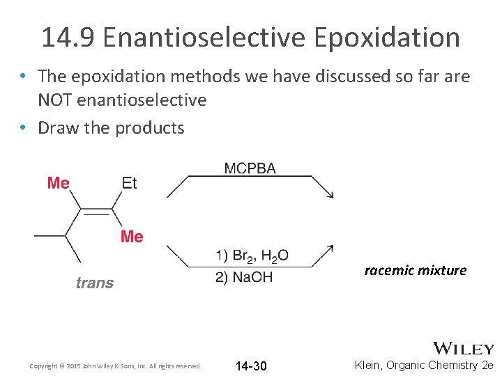 14. 9 Enantioselective Epoxidation • The epoxidation methods we have discussed so far are