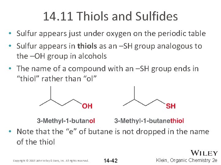 14. 11 Thiols and Sulfides • Sulfur appears just under oxygen on the periodic