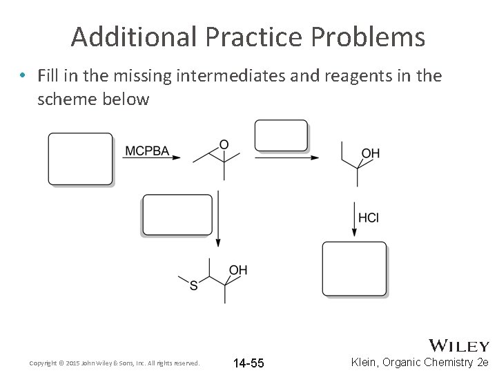 Additional Practice Problems • Fill in the missing intermediates and reagents in the scheme