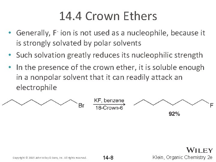 14. 4 Crown Ethers • Generally, F- ion is not used as a nucleophile,