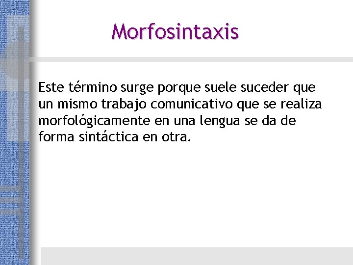 Morfosintaxis Este término surge porque suele suceder que un mismo trabajo comunicativo que se Morfosintaxis Este término surge porque suele suceder que un mismo trabajo comunicativo que se