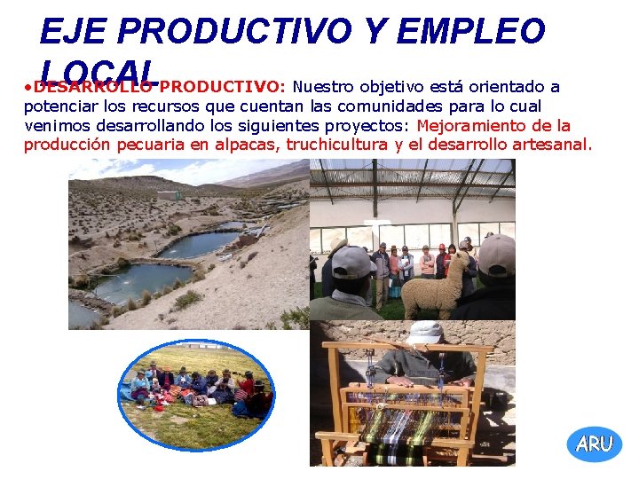 EJE PRODUCTIVO Y EMPLEO LOCALPRODUCTIVO: Nuestro objetivo está orientado a • DESARROLLO potenciar los