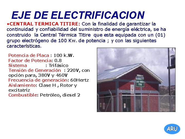 EJE DE ELECTRIFICACION • CENTRAL TERMICA TITIRE: Con la finalidad de garantizar la continuidad