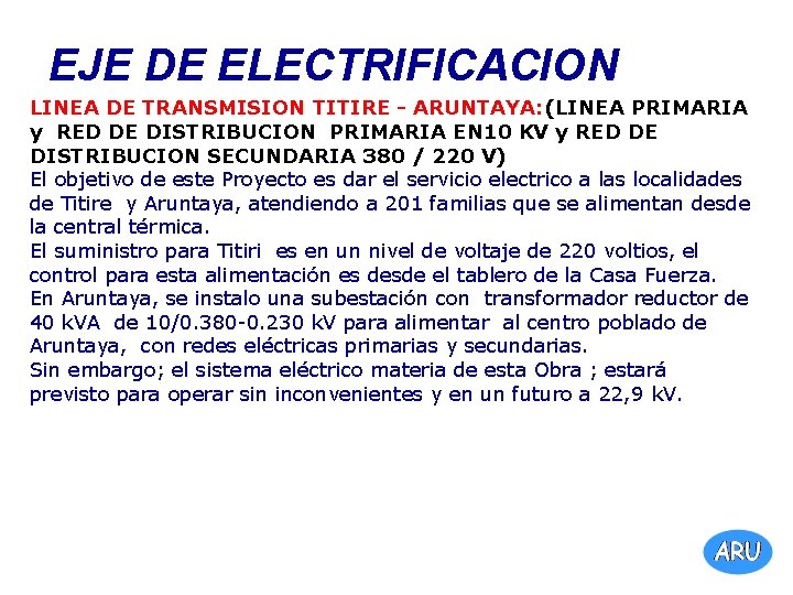 EJE DE ELECTRIFICACION LINEA DE TRANSMISION TITIRE - ARUNTAYA: (LINEA PRIMARIA y RED DE