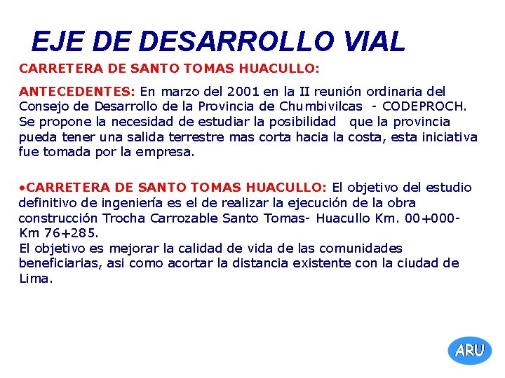 EJE DE DESARROLLO VIAL CARRETERA DE SANTO TOMAS HUACULLO: ANTECEDENTES: En marzo del 2001