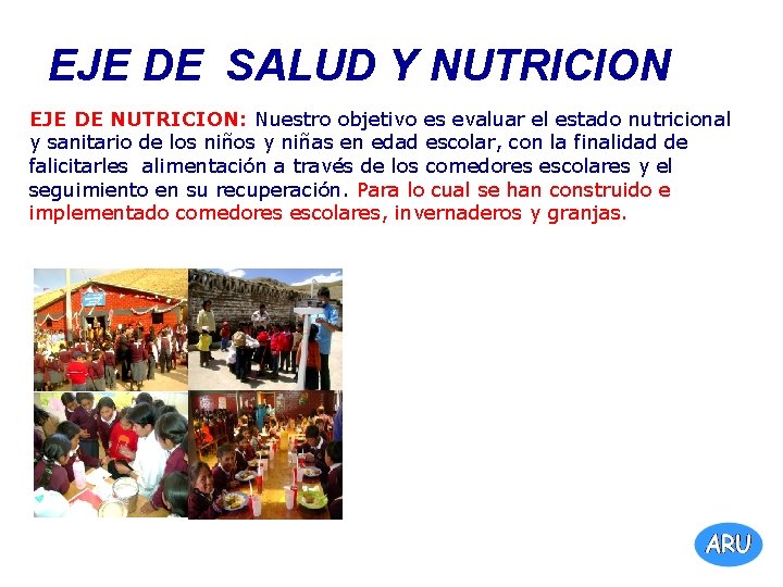 EJE DE SALUD Y NUTRICION EJE DE NUTRICION: Nuestro objetivo es evaluar el estado