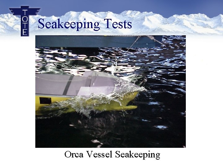 Seakeeping Tests Orca Vessel Seakeeping Seakeeping Tests Orca Vessel Seakeeping