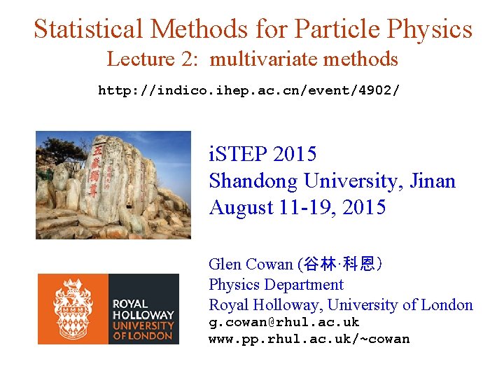 Statistical Methods for Particle Physics Lecture 2: multivariate methods http: //indico. ihep. ac. cn/event/4902/