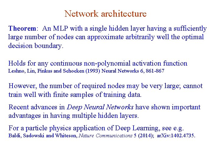 Network architecture Theorem: An MLP with a single hidden layer having a sufficiently large