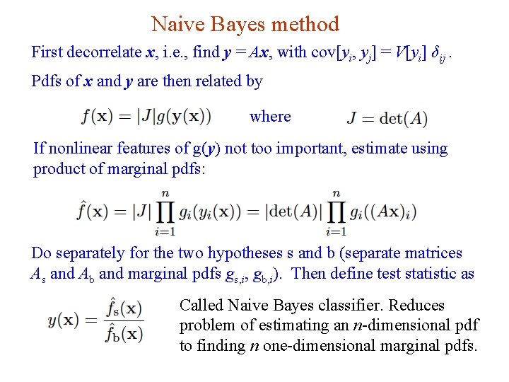 Naive Bayes method First decorrelate x, i. e. , find y = Ax, with