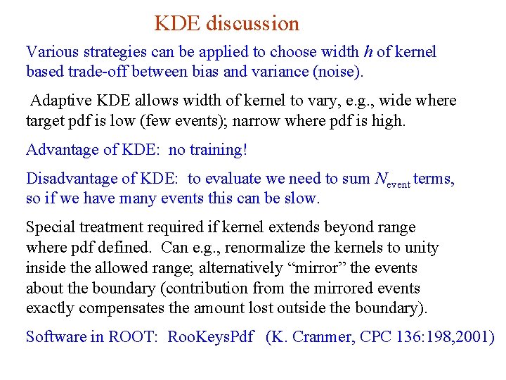 KDE discussion Various strategies can be applied to choose width h of kernel based