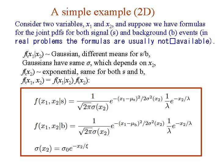 A simple example (2 D) Consider two variables, x 1 and x 2, and