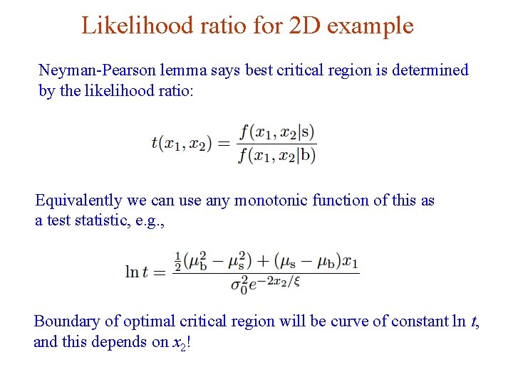 Likelihood ratio for 2 D example Neyman-Pearson lemma says best critical region is determined