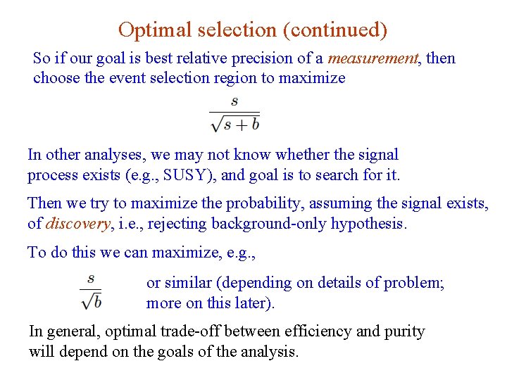 Optimal selection (continued) So if our goal is best relative precision of a measurement,