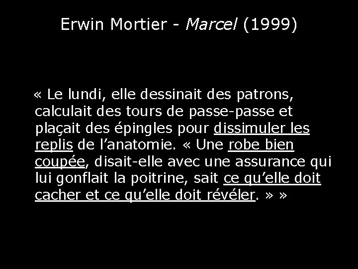 Erwin Mortier - Marcel (1999) « Le lundi, elle dessinait des patrons, calculait des