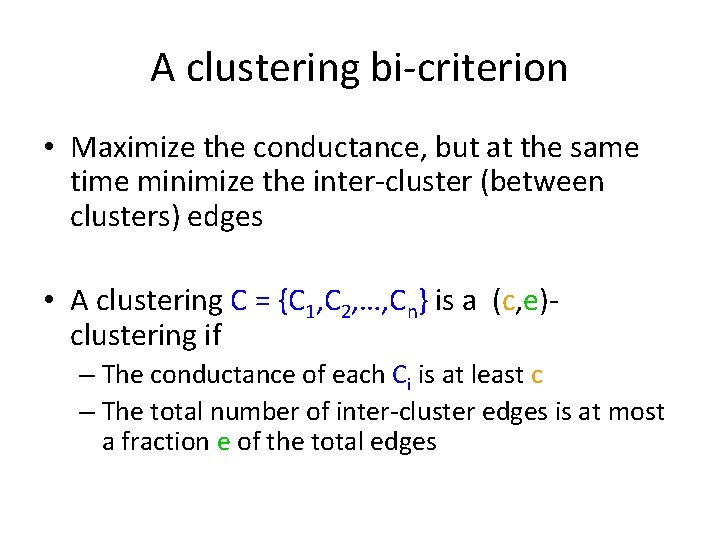 A clustering bi-criterion • Maximize the conductance, but at the same time minimize the