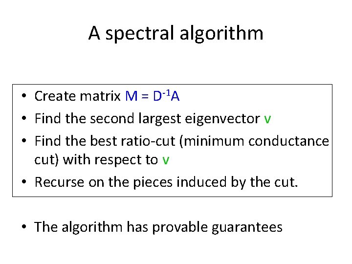 A spectral algorithm • Create matrix M = D-1 A • Find the second