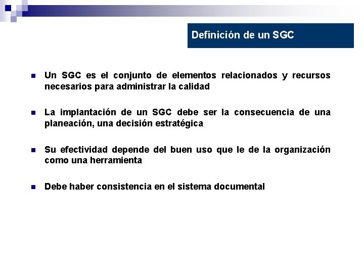 Definición de un SGC n Un SGC es el conjunto de elementos relacionados y