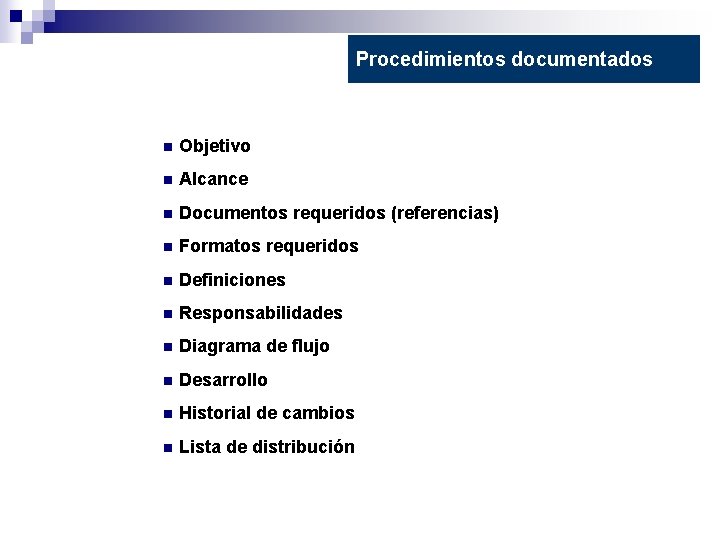Procedimientos documentados n Objetivo n Alcance n Documentos requeridos (referencias) n Formatos requeridos n