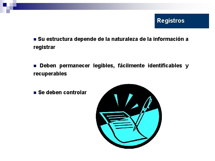 Registros n Su estructura depende de la naturaleza de la información a registrar n