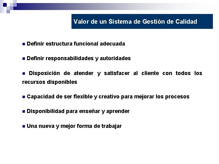 Valor de un Sistema de Gestión de Calidad n Definir estructura funcional adecuada n