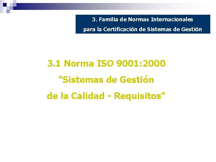 3. Familia de Normas Internacionales para la Certificación de Sistemas de Gestión 3. 1