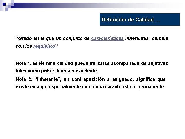 Definición de Calidad … “Grado en el que un conjunto de características inherentes cumple
