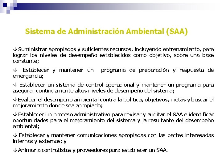 Sistema de Administración Ambiental (SAA) â Suministrar apropiados y suficientes recursos, incluyendo entrenamiento, para