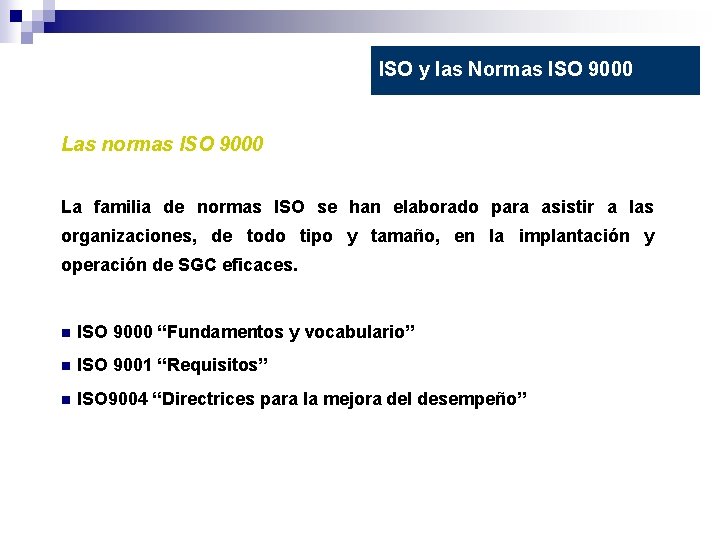 ISO y las Normas ISO 9000 Las normas ISO 9000 La familia de normas