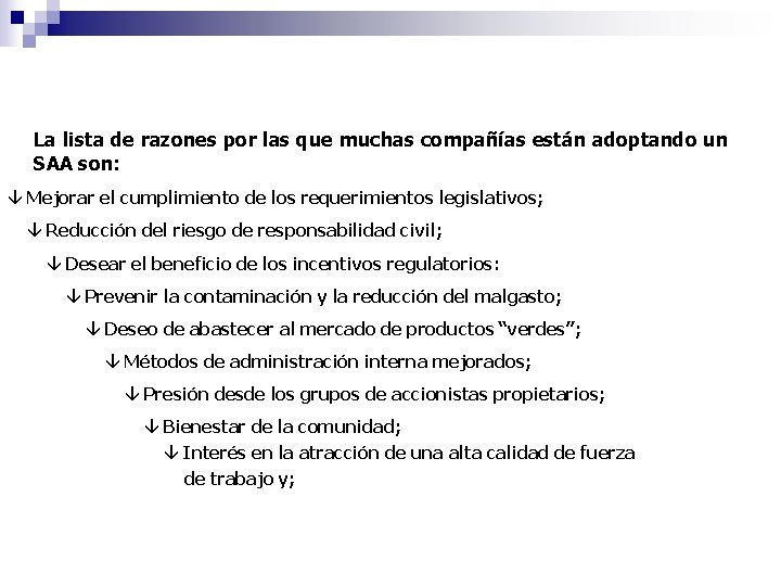 La lista de razones por las que muchas compañías están adoptando un SAA son: