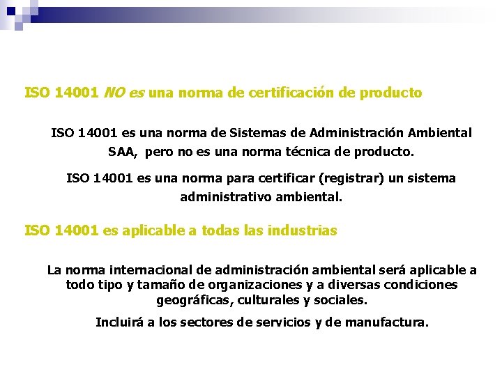 ISO 14001 NO es una norma de certificación de producto ISO 14001 es una